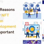 Top Reasons Why NFT Token Development Is Important