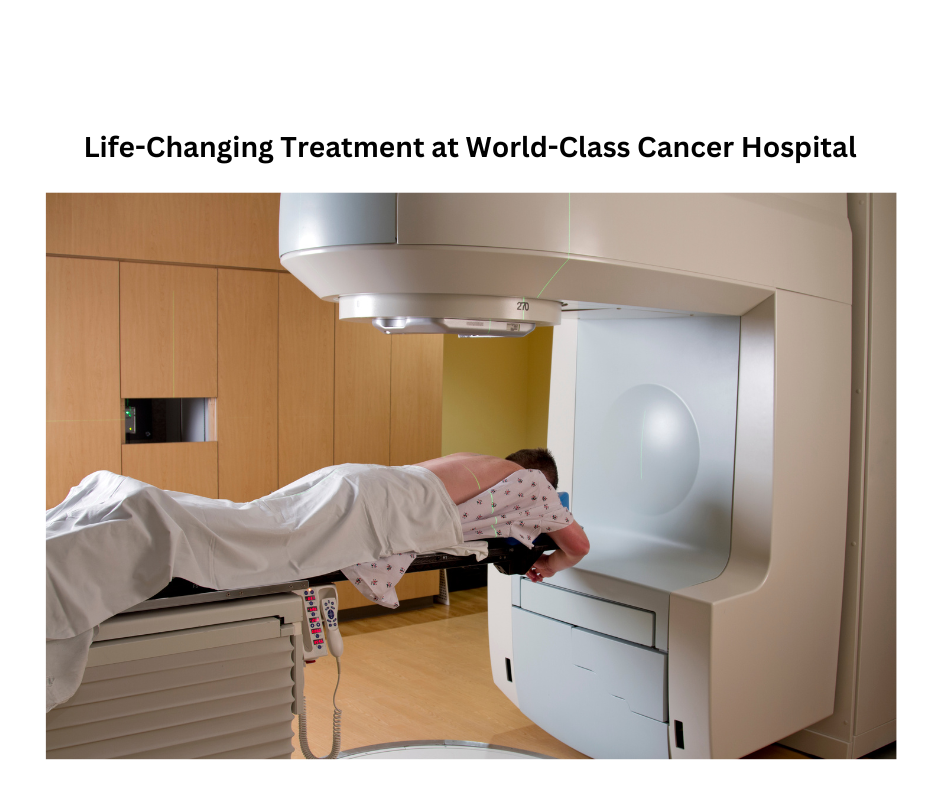 Life-Changing Treatment at World-Class Cancer Hospital